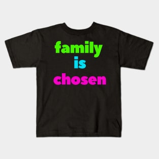 Family is chosen Kids T-Shirt